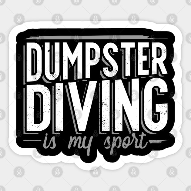 Dumpster Diving is my Sport for Dumpster Divers Sticker by Gold Wings Tees